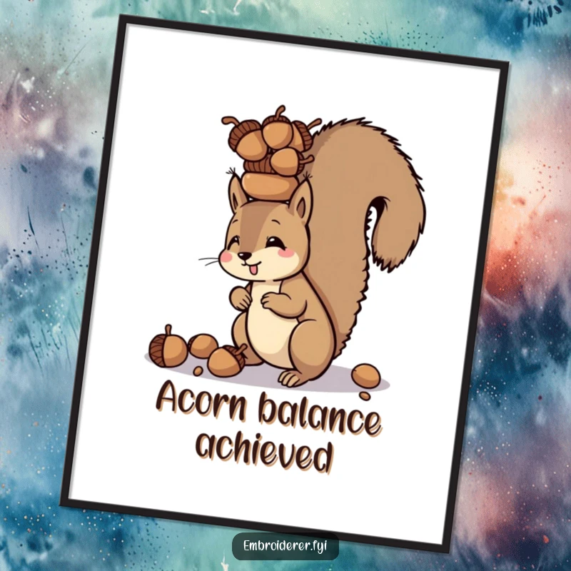 Funny poster showcasing a squirrel balancing a tower of acorns on its head, adding quirky charm and artistic flair.