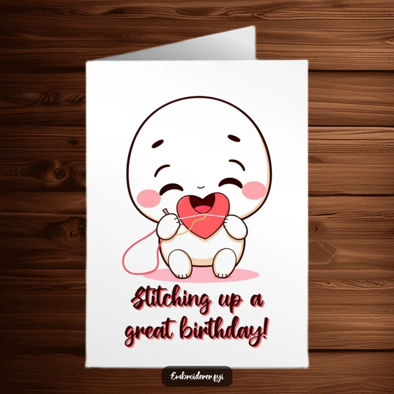 Funny Free Printable Birthday Card: A smiling character happily stitching a red heart with needle and thread.